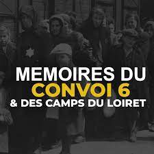 Mémoires du Convoi 6 et des Camps du Loiret 